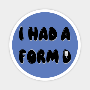 I had a form d Magnet